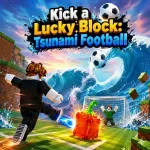 Play Kick a Lucky Block: Tsunami Football now!